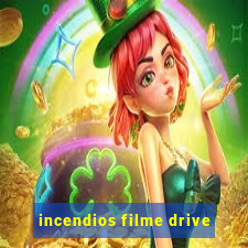 incendios filme drive